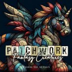 Patchwork Fantasy Creatures Coloring Book for Adults