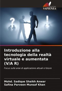 Introduzione alla tecnologia della realtà virtuale e aumentata (V/A R) - Shaikh Anwar, Mohd. Sadique;Munsaf Khan, Safina Parveen