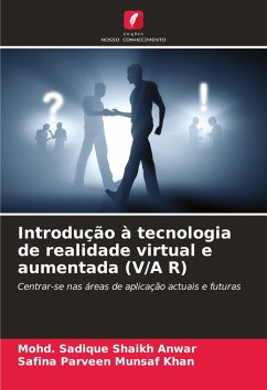 Introdução à tecnologia de realidade virtual e aumentada (V/A R) - Shaikh Anwar, Mohd. Sadique;Munsaf Khan, Safina Parveen