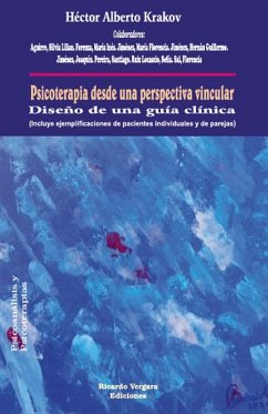 Psicoterapia desde una perspectiva vincular. Diseño de una guía clínica - Aguirre, Silvia Lilian.; Forenza, María Inés.; Krakov, Héctor Alberto