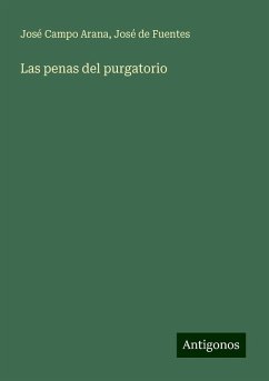 Las penas del purgatorio - Campo Arana, José; Fuentes, José de