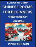 Chinese Poems for Beginners (Part 7)- Echoes of China Poetry Series, Learn Reading Chinese Poetry and Mandarin Chinese Language and Culture, Easy Lessons, Suitable of HSK Test Preparation Chinese Poems for Beginners (Part 7)- Echoes of China Poetry Series, Learn Reading Chinese Poetry and Mandarin Chinese Language and Culture, Easy Lessons, Suitable of HSK Test Preparation
