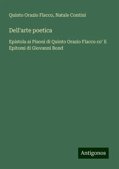 Dell'arte poetica - Flacco, Quinto Orazio; Contini, Natale