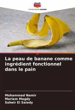 La peau de banane comme ingrédient fonctionnel dans le pain - Namir, Mohammad;Magdy, Mariam;El Saiedy, Soheir