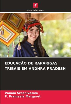 EDUCAÇÃO DE RAPARIGAS TRIBAIS EM ANDHRA PRADESH - Sreenivasulu, Vanam;Prameela Margaret, P.