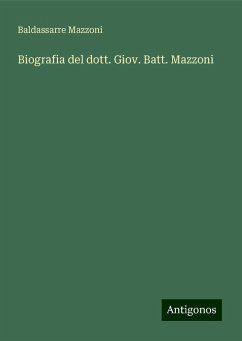 Biografia del dott. Giov. Batt. Mazzoni - Mazzoni, Baldassarre