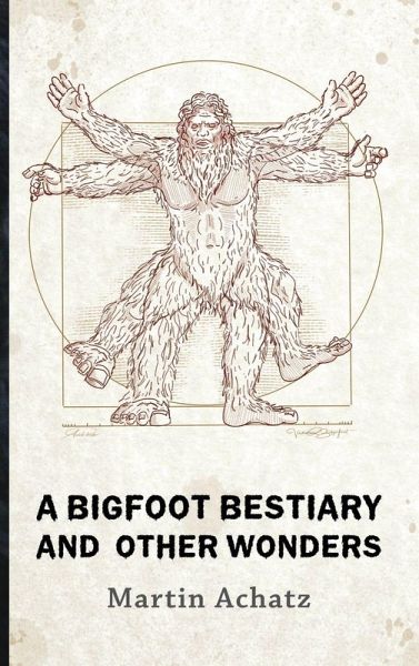A Bigfoot Bestiary and Other Wonders A Bigfoot Bestiary and Other Wonders