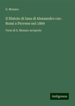 Il filatoio di lana di Alessandro cav. Rossi a Piovene nel 1869 - Monaro, G.