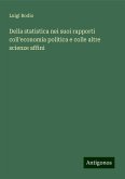 Della statistica nei suoi rapporti coll'economia politica e colle altre scienze affini