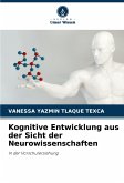 Kognitive Entwicklung aus der Sicht der Neurowissenschaften