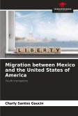 Migration between Mexico and the United States of America Migration between Mexico and the United States of America