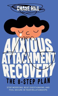 Anxious Attachment Recovery - The 8-Step Plan - Hill, Chase