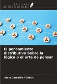 El pensamiento distributivo Sobre la lógica o el arte de pensar