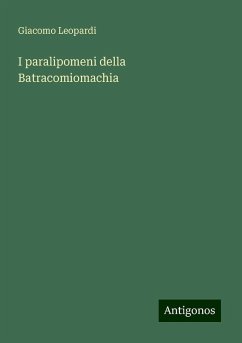 I paralipomeni della Batracomiomachia - Leopardi, Giacomo