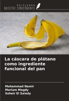 La cáscara de plátano como ingrediente funcional del pan - Namir, Mohammad; Magdy, Mariam; El Saiedy, Soheir