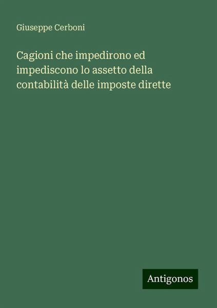 Cagioni che impedirono ed impediscono lo assetto della contabilità delle imposte dirette Cagioni che impedirono ed impediscono lo assetto della contabilità delle imposte dirette