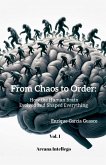 From Chaos to Order; How the Human Brain Evolved and Shaped Everything (Vol. 1) From Chaos to Order; How the Human Brain Evolved and Shaped Everything (Vol. 1)