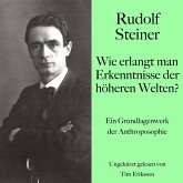 Rudolf Steiner: Wie erlangt man Erkenntnisse der höheren Welten? (MP3-Download)