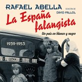 La España falangista.: Un país en blanco y negro 1939-1953 (MP3-Download) La España falangista.: Un país en blanco y negro 1939-1953 (MP3-Download)