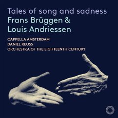 Tales Of Song And Sadness - Capella Amsterdam/Orchestra Of The Eighteenth Cent