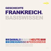 Geschichte Frankreichs - Damals bis heute. Ereignisse, Personen, Zusammenhänge - Basiswissen (MP3-Download)