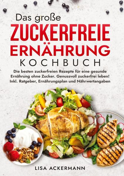 Das große Zuckerfreie Ernährung Kochbuch Das große Zuckerfreie Ernährung Kochbuch