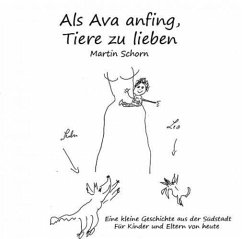 Als Ava anfing, Tiere zu lieben - Schorn, Martin Als Ava anfing, Tiere zu lieben - Schorn, Martin
