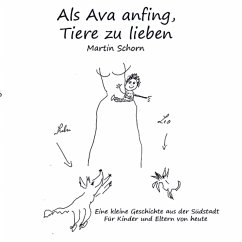 Als Ava anfing, Tiere zu lieben - Martin Schorn