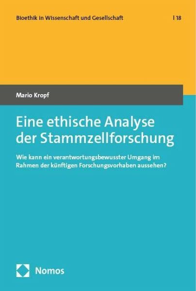Eine ethische Analyse der Stammzellforschung Eine ethische Analyse der Stammzellforschung