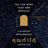 YOU CAN WORK YOUR OWN MIRACLES ความมหัศจรรย์ที่ยิ่งใหญ่ที่สุดในโลก คุณทำได้ (MP3-Download)