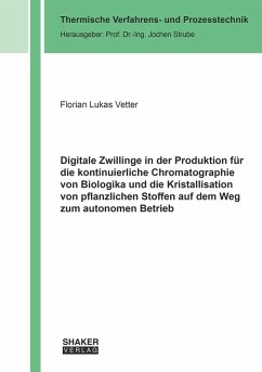 Cover Digitale Zwillinge in der Produktion für die kontinuierliche Chromatographie von Biologika und die Kristallisation von pflanzlichen Stoffen auf dem Weg zum autonomen Betrieb