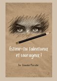 Estime-toi talentueux et courageux ! Estime-toi talentueux et courageux !