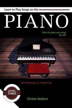 Learn to Play Songs on the Piano (eBook, ePUB) - Robert, Elvine