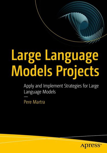 Large Language Models Projects (eBook, PDF) Large Language Models Projects (eBook, PDF)