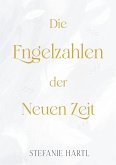 Die Engelzahlen der Neuen Zeit Die Engelzahlen der Neuen Zeit