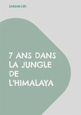 7 ans dans la jungle de l'Himalaya 7 ans dans la jungle de l'Himalaya