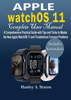 Apple watchOS 11 Complete User Manual (eBook, ePUB) - A. Staton, Hunley