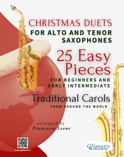 Christmas Duets for Alto and Tenor Saxophones – 25 Easy Pieces for Beginners and Early Intermediate (fixed-layout eBook, ePUB) - African, Traditional; Bustamante Celi, Salvador; Carol English, Christmas; Carol German, Christmas; Carol Hispanic, Christmas; Carols, Christmas; Henry Jr. Hopkins, John; Knudsen, Peder; Scott-Gatty, Alfred