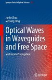 Optical Waves in Waveguides and Free Space Optical Waves in Waveguides and Free Space