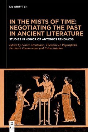 In the Mists of Time: Negotiating the Past in Ancient Literature In the Mists of Time: Negotiating the Past in Ancient Literature