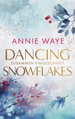 Dancing Snowflakes: Zusammen eingeschneit - Waye, Annie C.