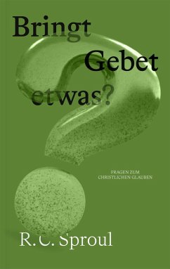 Bringt Gebet etwas? - Sproul, R. C.