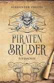 Totenschiff - Piratenbrüder Band 5 Totenschiff - Piratenbrüder Band 5