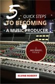 5 Quick Steps to Becoming a Music Producer (eBook, ePUB) 5 Quick Steps to Becoming a Music Producer (eBook, ePUB)