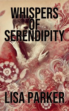 Whispers of Serendipity (eBook, ePUB) - Parker, Lisa