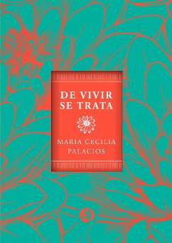 De vivir se trata (eBook, ePUB) - Palacios, María Cecilia