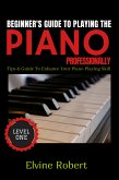 Beginner's Guide to Playing the Piano Professionally (eBook, ePUB)