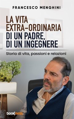 La vita extra-ordinaria di un padre, di un ingegnere (eBook, ePUB) - Menghini, Francesco