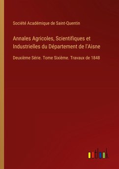 Annales Agricoles, Scientifiques et Industrielles du Département de l'Aisne