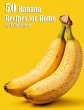 50 Banana Recipes for Home - Bild 1